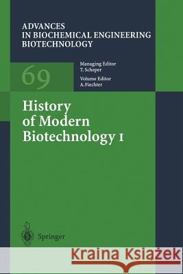 History of Modern Biotechnology I A. Fiechter T. Beppu V. S. Bisaria 9783662142684