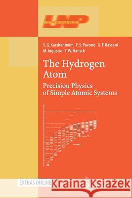 The Hydrogen Atom: Precision Physics of Simple Atomic Systems Karshenboim, S. G. 9783662143407 Springer