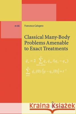 Classical Many-Body Problems Amenable to Exact Treatments: (Solvable And/Or Integrable And/Or Linearizable...) in One-, Two- And Three-Dimensional Spa Calogero, Francesco 9783662143445 Springer
