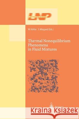 Thermal Nonequilibrium Phenomena in Fluid Mixtures W. Kohler S. Wiegand 9783662143681 Springer