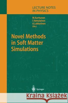 Novel Methods in Soft Matter Simulations Mikko Karttunen, Ilpo Vattulainen, Ari Lukkarinen 9783662144305 Springer-Verlag Berlin and Heidelberg GmbH & 