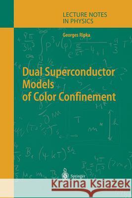 Dual Superconductor Models of Color Confinement Georges Ripka 9783662144336 Springer-Verlag Berlin and Heidelberg GmbH & 