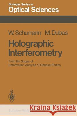Holographic Interferometry: From the Scope of Deformation Analysis of Opaque Bodies Schumann, W. 9783662144688 Springer