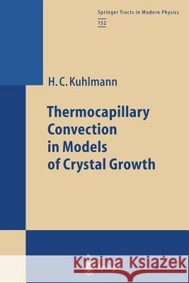 Thermocapillary Convection in Models of Crystal Growth Hendrik C. Kuhlmann 9783662147375 Springer