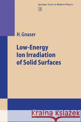 Low-Energy Ion Irradiation of Solid Surfaces Hubert Gnaser 9783662147399