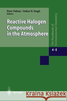 Reactive Halogen Compounds in the Atmosphere Peter Fabian                             Onkar N. Singh 9783662147450 Springer