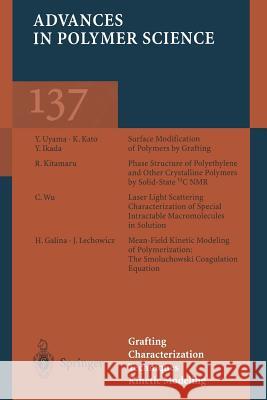 Grafting/Characterization Techniques/Kinetic Modeling H. Galina, Y. Ikada, K. Kato, R. Kitamaru, J. Lechowicz, Y. Uyama, C. Wu 9783662147559 Springer-Verlag Berlin and Heidelberg GmbH & 