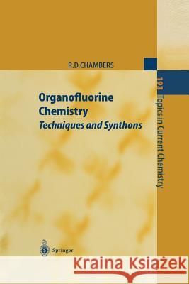 Organofluorine Chemistry: Techniques and Synthons D.J. Burton, F.G. Drakesmith, J. Hutchinson, T. Kitazume, L. Lu, J.M. Percy, G. Sandford, T. Yamazaki, Richard D. Chambe 9783662147870 Springer-Verlag Berlin and Heidelberg GmbH & 