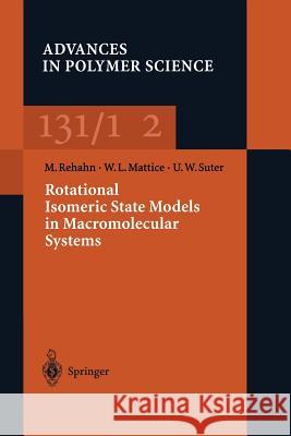Rotational Isomeric State Models in Macromolecular Systems Matthias Rehan Wayne L. Mattice Ulrich W. Suter 9783662148013 Springer