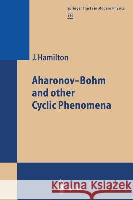 Aharonov-Bohm and Other Cyclic Phenomena Hamilton, James 9783662148051 Springer