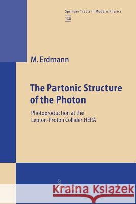 The Partonic Structure of the Photon: Photoproduction at the Lepton-Proton Collider Hera Niekisch, E. a. 9783662148075 Springer