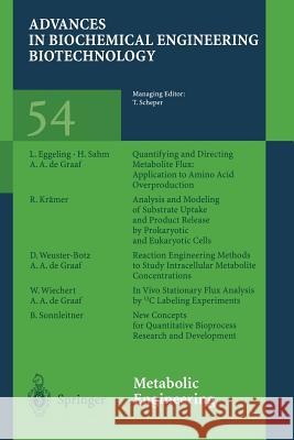 Metabolic Engineering L. Eggeling, A.A. de Graaf, R. Krämer, D. Weuster-Botz, W. Wiechert, B. Sonnleitner, H. Sahm, C. Wandrey 9783662148532