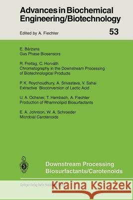 Downstream Processing Biosurfactants Carotenoids E. Barzana, R. Freitag, C. Horvath, P.K. Roychoudhury, A. Srivastava, V. Sahai, U.A. Ochsner, T. Hembach, Armin Fiechter 9783662148570 Springer-Verlag Berlin and Heidelberg GmbH & 