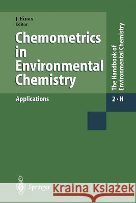 Chemometrics in Environmental Chemistry - Applications Jurgen Einax                             L. Eriksson                              M. Feinberg 9783662148839 Springer
