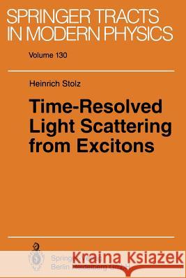 Time-Resolved Light Scattering from Excitons Heinrich Stolz 9783662149096 Springer