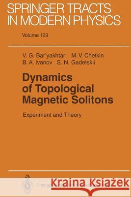 Dynamics of Topological Magnetic Solitons: Experiment and Theory Bar'yakhtar, Victor G. 9783662149195 Springer
