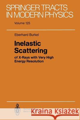 Inelastic Scattering of X-Rays with Very High Energy Resolution Eberhard Burkel 9783662150092 Springer