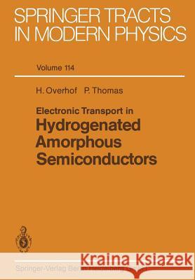 Electronic Transport in Hydrogenated Amorphous Semiconductors Harald Overhof Peter Thomas 9783662150856 Springer