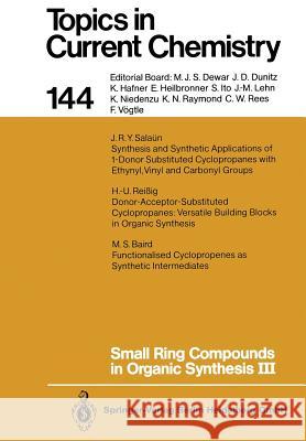 Small Ring Compounds in Organic Synthesis III Armin de Meijere, Mark S. Baird, Hans-Ulrich Reißig, Jaques R.Y. Salaün 9783662151136