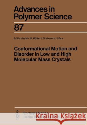 Conformational Motion and Disorder in Low and High Molecular Mass Crystals Bernhard Wunderlich Martin Moller Janusz Grebowicz 9783662151150 Springer