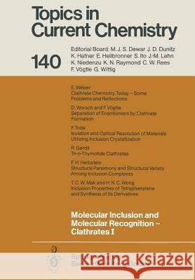 Molecular Inclusion and Molecular Recognition — Clathrates I Edwin Weber, Raymond Gerdil, Frank H. Herbstein, Thomas C.W. Mak, Fumio Toda, Fritz Vögtle, Edwin Weber, Henry N.C. Wong 9783662151426