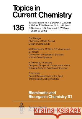 Biomimetic and Bioorganic Chemistry III M. Badertscher, F. M. Menger, Y. Kanaoka, P. Portman, E. Pretsch, G. Schmidt, K. Tanizawa, M. Welti, F. Vögtle, E. Weber 9783662151723 Springer-Verlag Berlin and Heidelberg GmbH & 