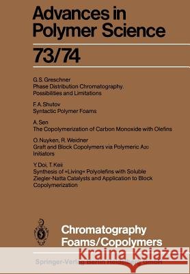 Chromatography/Foams/Copolymers Y. Doi, G.S. Greschner, T. Keii, O. Nuyken, A. Sen, F.A. Shutov, R. Weidner 9783662151846 Springer-Verlag Berlin and Heidelberg GmbH & 