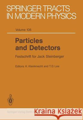 Particles and Detectors: Festschrift for Jack Steinberger Kleinknecht, Konrad 9783662151938