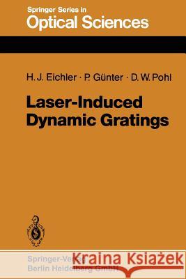 Laser-Induced Dynamic Gratings Hans Joachim Eichler Peter Gunter Dieter W. Pohl 9783662151976