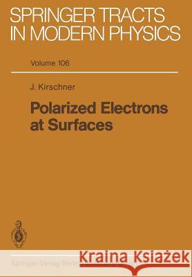 Polarized Electrons at Surfaces J. Kirschner 9783662152195 Springer