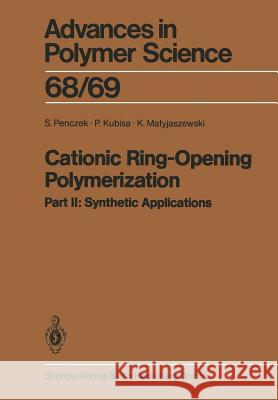 Cationic Ring-Opening Polymerization: 2. Synthetic Applications Kennedy, J. P. 9783662152591 Springer