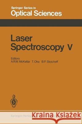 Laser Spectroscopy V: Proceedings of the Fifth International Conference Jasper Park Lodge, Alberta, Canada, June 29 - July 3, 1981 McKellar, A. R. W. 9783662153802 Springer