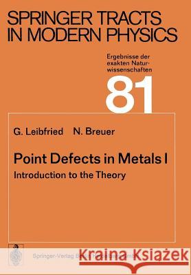 Point Defects in Metals I: Introduction to the Theory Leibfried, G. 9783662154489 Springer