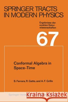 Conformal Algebra in Space-Time and Operator Product Expansion S. Ferrara R. Gatto A. F. Grillo 9783662155707 Springer