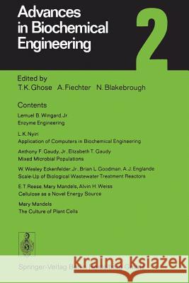 Advances in Biochemical Engineering 2 T. K. Ghose A. Fiechter N. Blakebrough 9783662155868 Springer