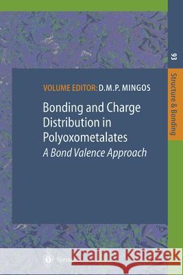 Bonding and Charge Distribution in Polyoxometalates: A Bond Valence Approach S. Fischer, D. Kurad, J. Mehmke, K.H. Tytko, D.M.P. Mingos 9783662156216 Springer-Verlag Berlin and Heidelberg GmbH & 