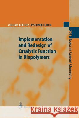 Implementation and Redesign of Catalytic Function in Biopolymers Franz P. Schmidtchen L. Baltzer A. R. Chamberlin 9783662156230