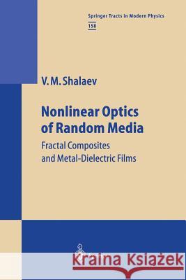 Nonlinear Optics of Random Media: Fractal Composites and Metal-Dielectric Films Shalaev, Vladimir M. 9783662156407