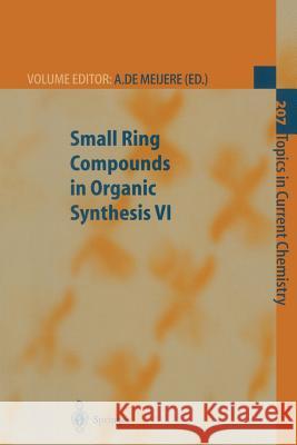 Small Ring Compounds in Organic Synthesis VI Armin de Meijere A. De Meijere L. P. Hadjiarapoglou 9783662156483