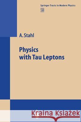 Physics with Tau Leptons Achim Stahl 9783662156537