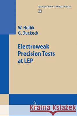 Electroweak Precision Tests at Lep Hollik, Wolfgang 9783662156551 Springer