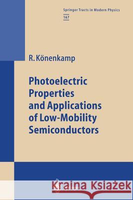 Photoelectric Properties and Applications of Low-Mobility Semiconductors Rolf Könenkamp 9783662156698 Springer-Verlag Berlin and Heidelberg GmbH & 