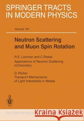 Neutron Scattering and Muon Spin Rotation R.E Lechner, D. Richter, C. Riekel 9783662157381 Springer-Verlag Berlin and Heidelberg GmbH & 