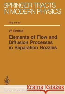 Elements of Flow and Diffusion Processes in Separation Nozzles W. Ehrfeld 9783662157442 Springer