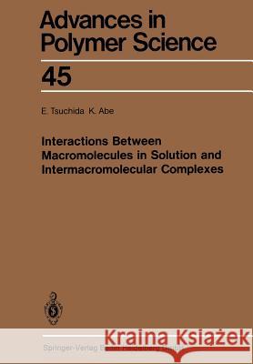 Interactions Between Macromolecules in Solution and Intermacromolecular Complexes E. Tsuchida, K. Abe 9783662157541