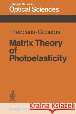 Matrix Theory of Photoelasticity Pericles S. Theocaris E. E. Gdoutos 9783662158074 Springer