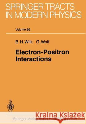 Electron-Positron Interactions B.H. Wiik, G. Wolf 9783662158203 Springer-Verlag Berlin and Heidelberg GmbH & 