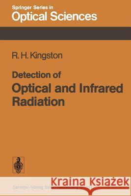 Detection of Optical and Infrared Radiation R. H. Kingston 9783662158302 Springer