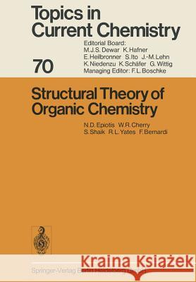 Structural Theory of Organic Chemistry N.D. Epiotis, W.R. Cherry, S. Shaik, R.L. Yates, F. Bernardi 9783662158371 Springer-Verlag Berlin and Heidelberg GmbH & 