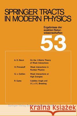 Springer Tracts in Modern Physics: Ergebnisse der exakten Naturwissenschaften A.O. Barut, H. Primakoff, G.v. Gehlen, R. Gatto 9783662158876 Springer-Verlag Berlin and Heidelberg GmbH & 